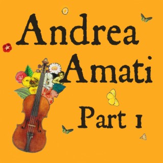 Ep 4. Unveiling the Secrets of Andrea Amati and his violins: Part 1