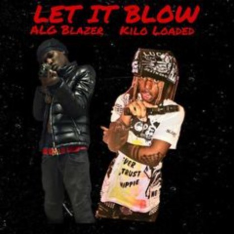 Let It Blow ft. Kilo Loaded