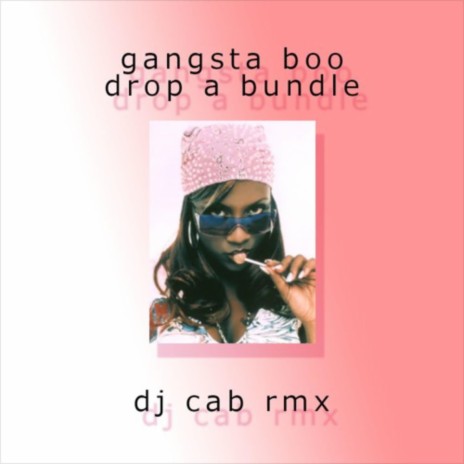 Drop A Bundle (DJ Cabanon Remix) ft. Gangsta Boo