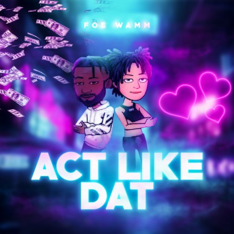 Act Like Dat (Foemix) | Boomplay Music