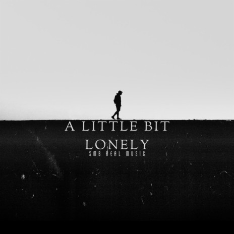 A LITTLE BIT LONELY | Boomplay Music