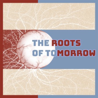 The Roots Of Tomorrow
