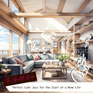 Perfect Cafe Jazz for the Start of a New Life