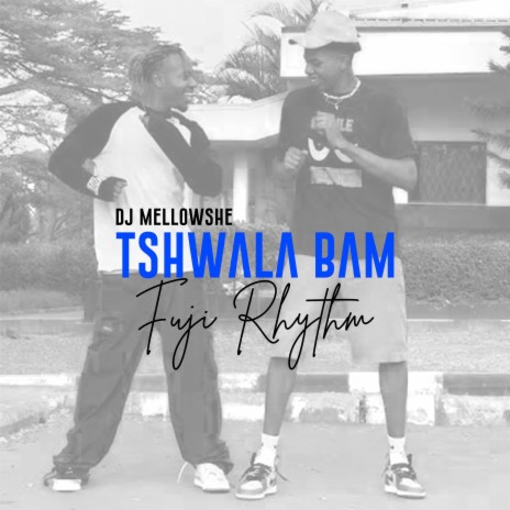Tshwala Bam Fuji Rhythm | Boomplay Music