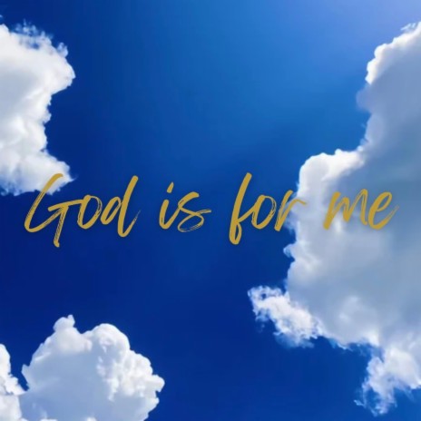 God is for me