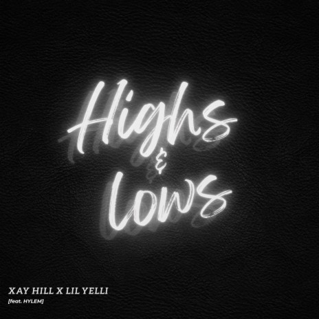 HIGHS & LOWS ft. Xay Hill & HYLEM | Boomplay Music