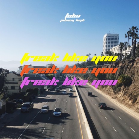 Freak Like You ft. Johnny High | Boomplay Music