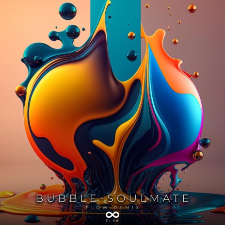 Bubble-Soulmate (Flow (ISR) Remix) ft. Flow (ISR) | Boomplay Music