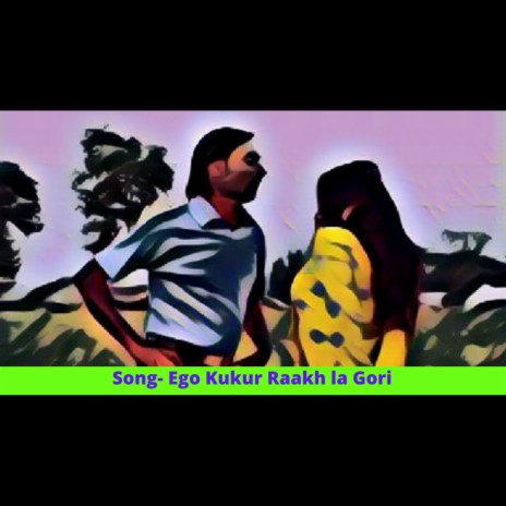 Ego Kukur Raakh la Gori | Boomplay Music