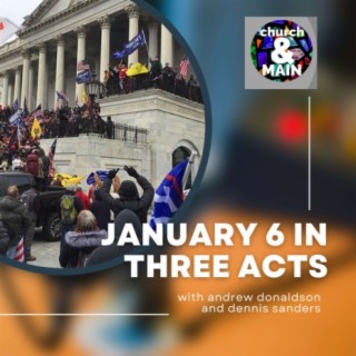 January 6 in Three Acts with Andrew Donaldson and Dennis Sanders | Episode 168