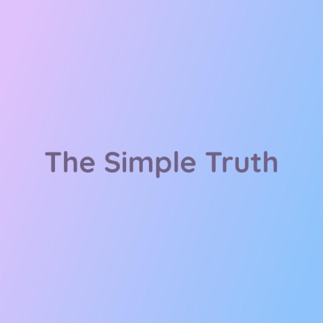 The Simple Truth | Boomplay Music