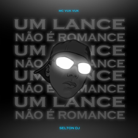 UM LANCE NÃO É ROMANCE ft. Mc Vuk Vuk