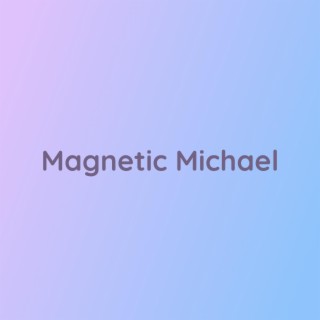 Magnetic Michael