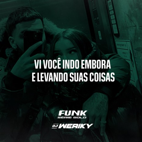 Vi Você Indo Embora ft. Funk SÉRIE GOLD | Boomplay Music