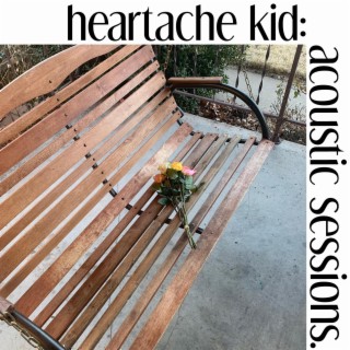 Heartache Kid: Acoustic Sessions (acoustic sessions)