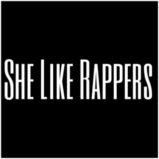 She Like Rappers