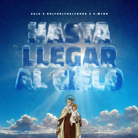 HASTA LLEGAR AL CIELO ft. SALU & HALF HOLY HALF HOOD | Boomplay Music