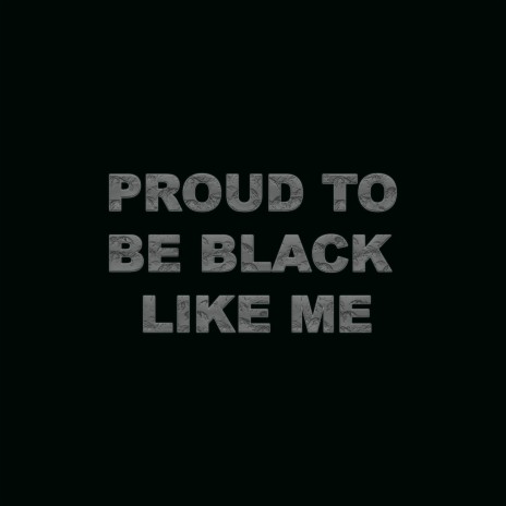Proud to Be Black Like Me