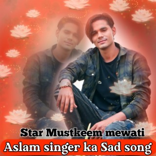 Aslam Singer Ka Sad Song