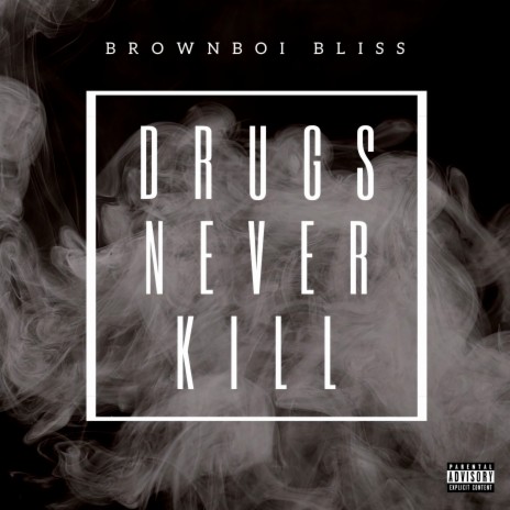 Drugs Never Kill