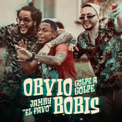 Obvio Bobis ft. Golpe a Golpe | Boomplay Music