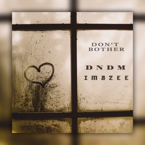 Don't Bother ft. Imazee