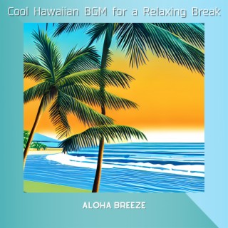 Cool Hawaiian BGM for a Relaxing Break