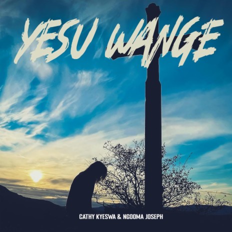 Yesu Wange (feat. Ngooma Joseph) | Boomplay Music