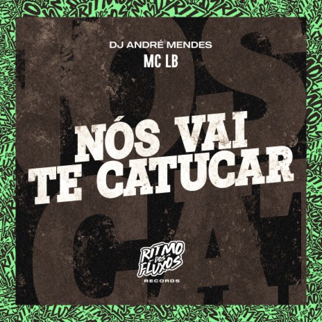 Nós Vai Te Catucar ft. DJ André Mendes | Boomplay Music