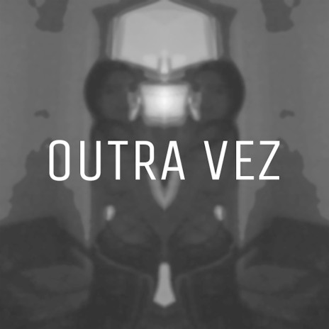 Outra Vez | Boomplay Music