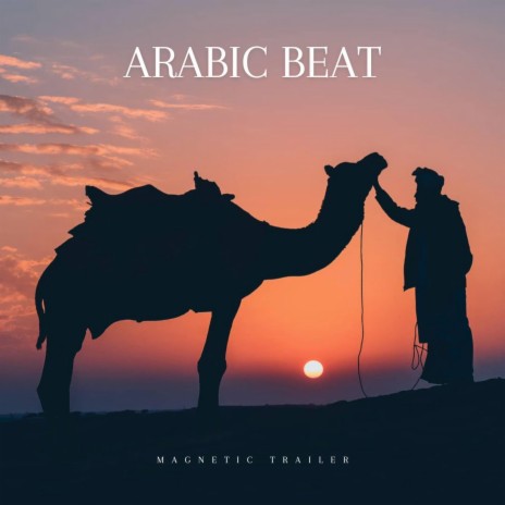 Arabic Beat ft. Magnetic Trailer | Boomplay Music