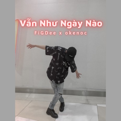 Vẫn Như Ngày Nào ft. okenoc | Boomplay Music