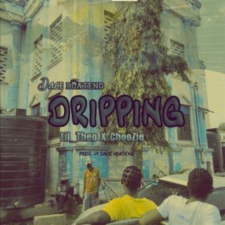 Dripping (feat. Lil theo & Dace Boateng)