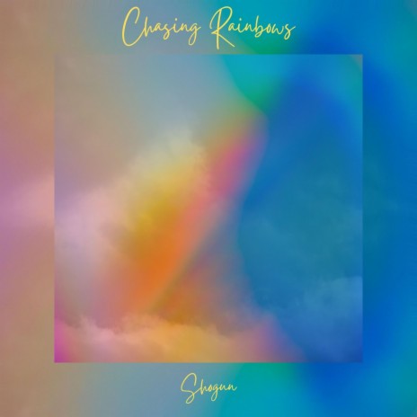 Chasing Rainbows | Boomplay Music