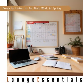 Bossa to Listen to for Desk Work in Spring