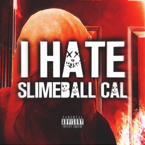 I Hate Slimeball CaL | Boomplay Music