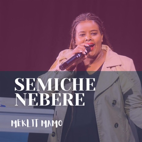 SEMICHE NEBERE | Boomplay Music