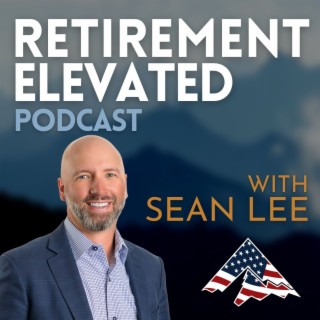Retirement Elevated Podcast with Sean Lee