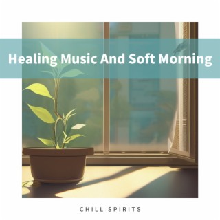 Healing Music And Soft Morning