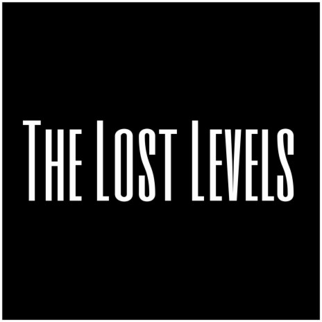 The Lost Levels | Boomplay Music