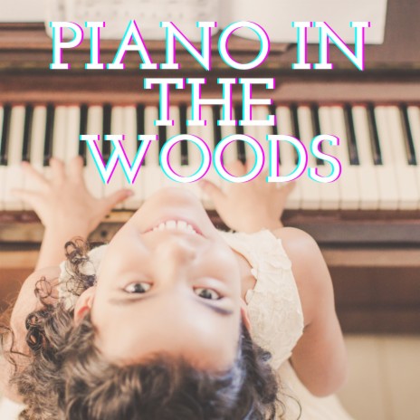 piano in the woods | Boomplay Music