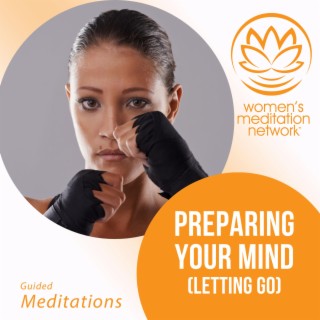 Preparing Your Mind (Letting Go)