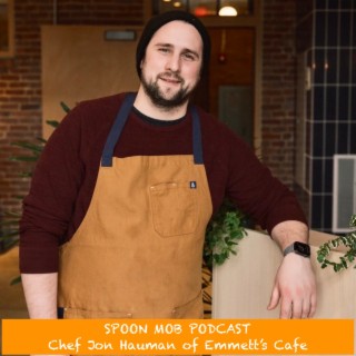 #107 - Chef Jon Hauman of Emmett’s Cafe
