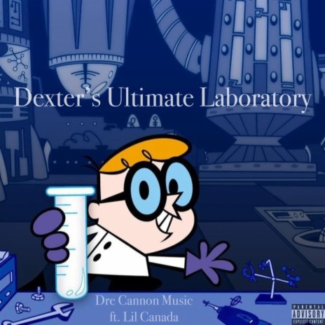 Dexter's Ultimate Laboratory ft. LilCanada