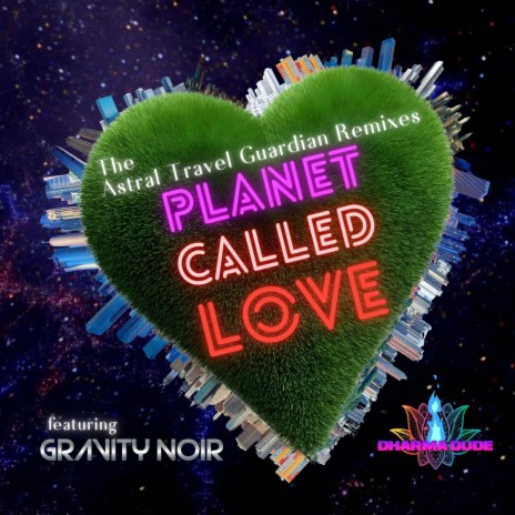 Planet Called Love (Astral Travel Guardian Remix - Extended) ft. Gravity Noir