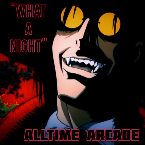 What A Night (Alucard Hellsing) ft. BAKER the Legend & Don San Mafia