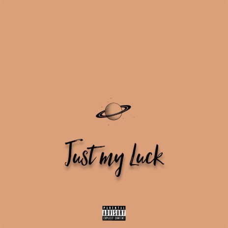 Just My Luck | Boomplay Music