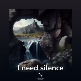 I Need Silence