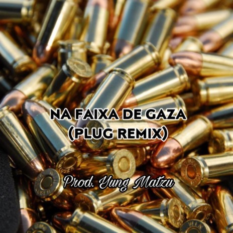 NA FAIXA DE GAZA (plug remix) | Boomplay Music