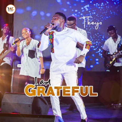 I am Grateful (Live At Tkeyz Live Recording Concert) | Boomplay Music